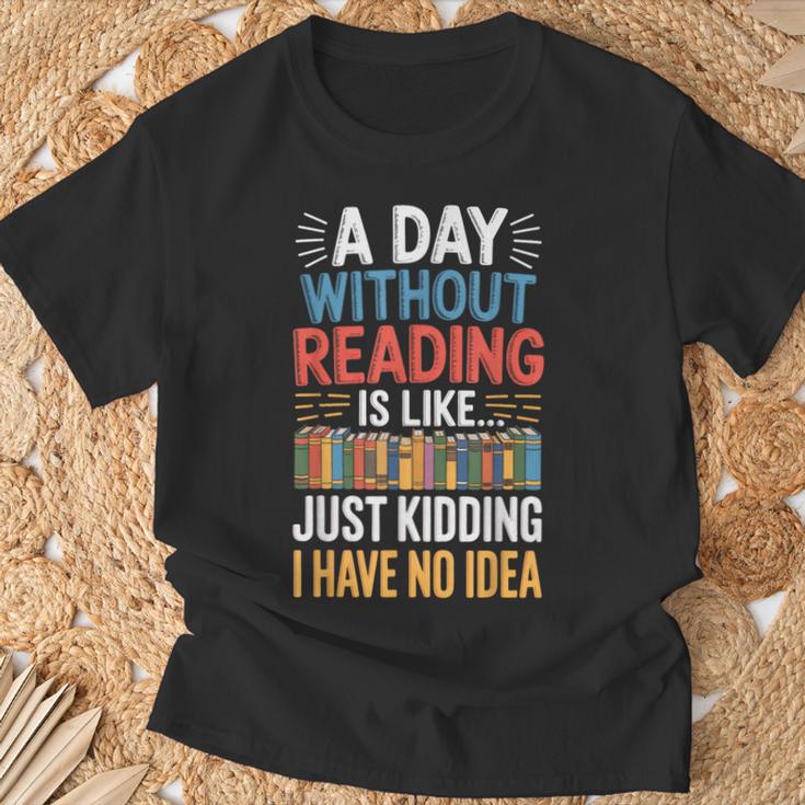 A Day Without Reading I Have No Idea Book Lovers T-Shirt Gifts for Old Men