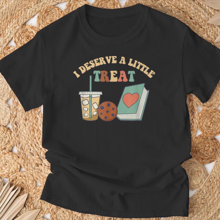 I Deserve A Little Treat Coffee Cookie Snack Book Romance T-Shirt Gifts for Old Men I Deserve A Little Treat Coffee Cookie Snack Book Romance T-Shirt Gifts for Old Men