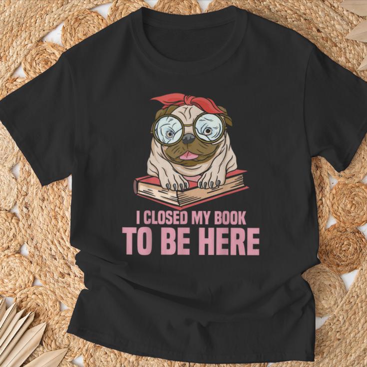 Dog Book Saying I Closed My Book To Be Here Librarian Men Women Kids T-Shirt Gifts for Old Men