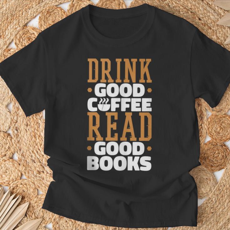 Drink Good Coffee Read Good Books Drink Coffee Read Books T-Shirt Gifts for Old Men