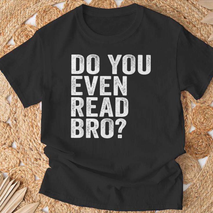 Do You Even Read Bro Shirt For Readers That Love Books T-Shirt Gifts for Old Men Do You Even Read Bro Shirt For Readers That Love Books T-Shirt Gifts for Old Men