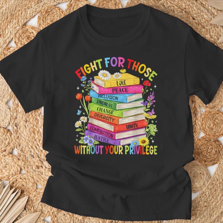 Fight For Those Without Your Privilege Book LGBT Men Women T-Shirt Gifts for Old Men