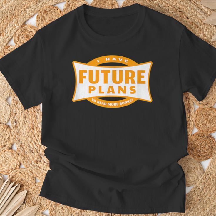 I Have Future Plans To Read More Books Lover Joke T-Shirt Gifts for Old Men