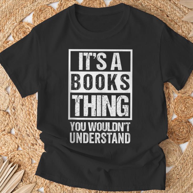 It's A Books Thing You Wouldn't Understand Reader T-Shirt Gifts for Old Men It's A Books Thing You Wouldn't Understand Reader T-Shirt Gifts for Old Men