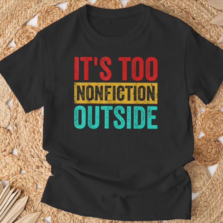 Its Too Nonfiction Outside Book Lover Literary Vintage T-Shirt Gifts for Old Men Its Too Nonfiction Outside Book Lover Literary Vintage T-Shirt Gifts for Old Men