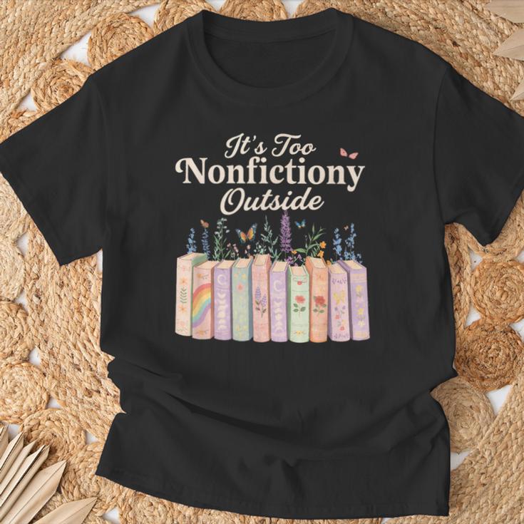 It's Too Nonfictiony Outside Retro Books With Flowers T-Shirt Gifts for Old Men It's Too Nonfictiony Outside Retro Books With Flowers T-Shirt Gifts for Old Men