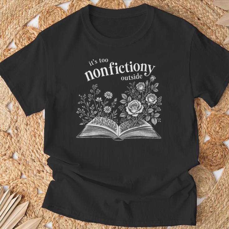 It's Too Nonfictiony Outside Wildflower Book Lover Bookish T-Shirt Gifts for Old Men