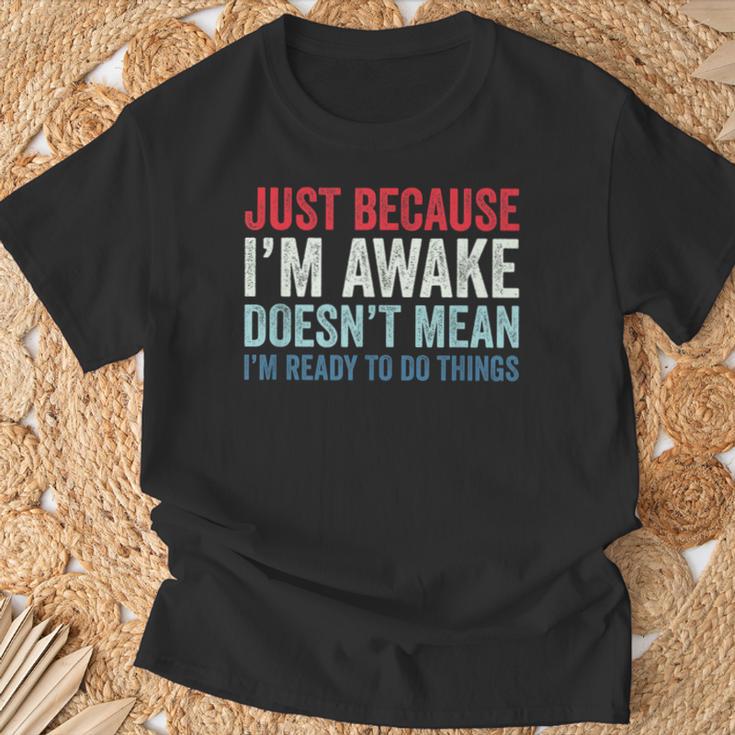 Just Because I'm Awake Tシャツ 高齢者への贈り物