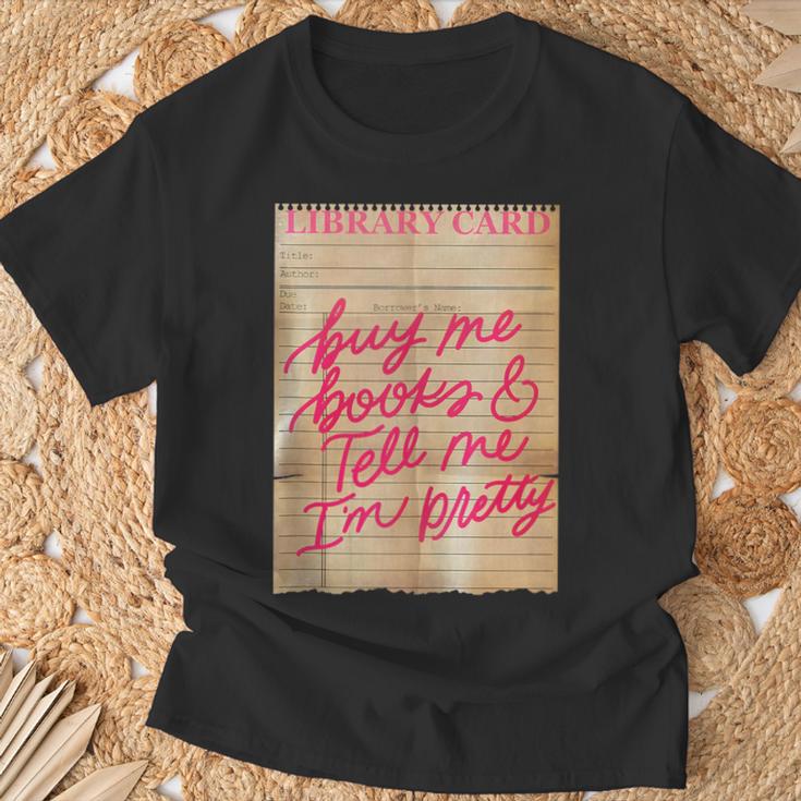 Library Card Buy Me Books And Tell Me I'm Pretty Pink T-Shirt Gifts for Old Men Library Card Buy Me Books And Tell Me I'm Pretty Pink T-Shirt Gifts for Old Men