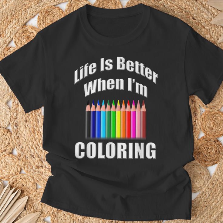 Life Is Better When I'm Coloring Adult Coloring Book T-Shirt T-Shirt Gifts for Old Men