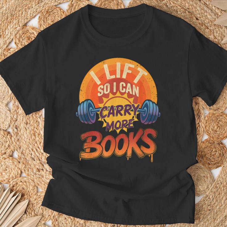 I Lift So I Can Carry More Books Reading Humor Gyming T-Shirt Gifts for Old Men