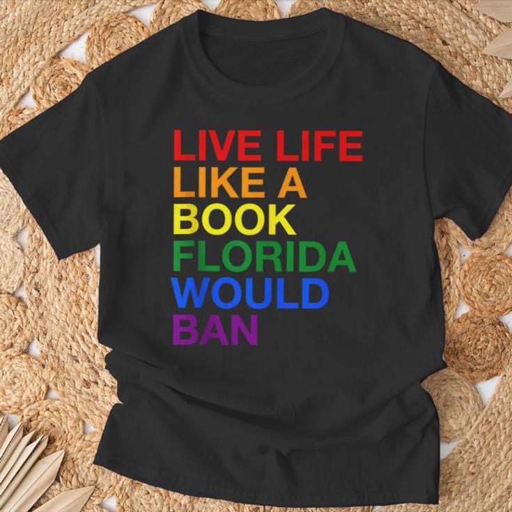 Live Life Like A Book Florida Would Ban Pride Slogan T-Shirt Gifts for Old Men Live Life Like A Book Florida Would Ban Pride Slogan T-Shirt Gifts for Old Men