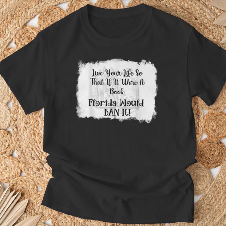 Live Your LIfe So That If It Were A Book Florida Would Ban T-Shirt Gifts for Old Men