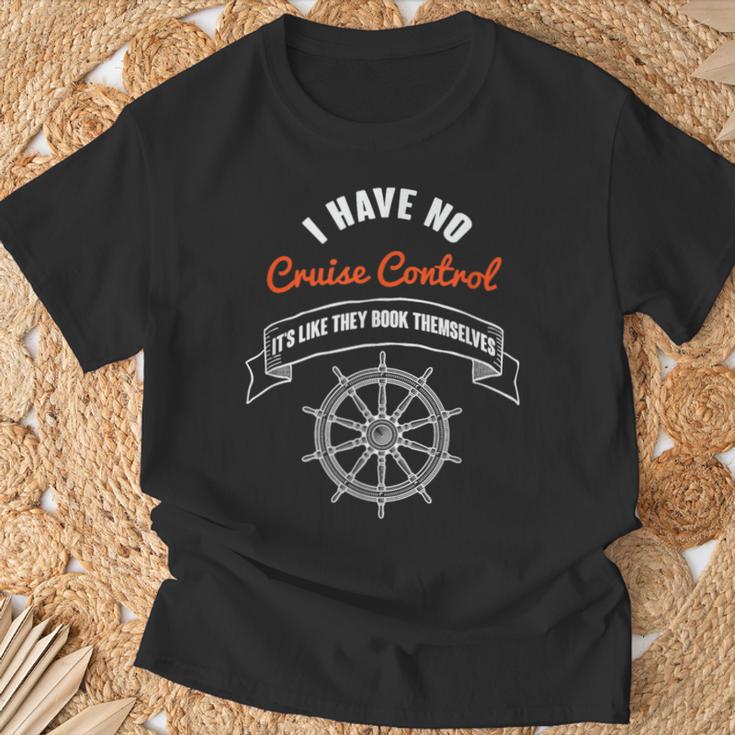 I Have No Cruise Control It's Like They Book Themselves T-Shirt Gifts for Old Men