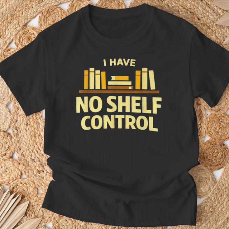 I Have No Shelf Control Book Lover Humor T-Shirt Gifts for Old Men