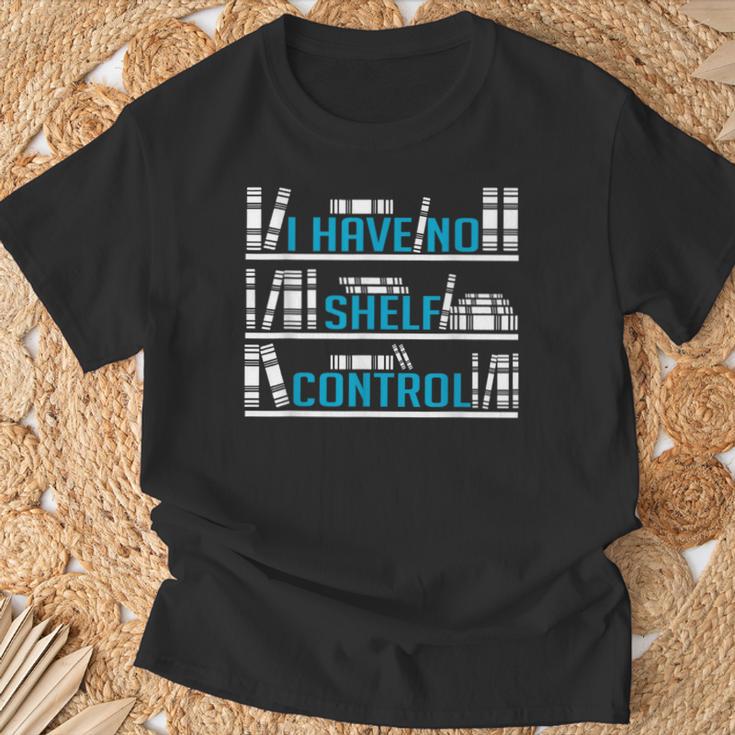 I Have No Shelf Control Readers And Book Lovers T-Shirt Gifts for Old Men I Have No Shelf Control Readers And Book Lovers T-Shirt Gifts for Old Men
