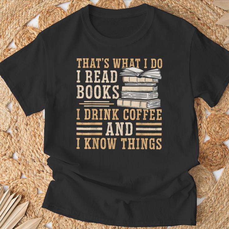 I Read Books I Drink Coffee And I Know Things T-Shirt Gifts for Old Men