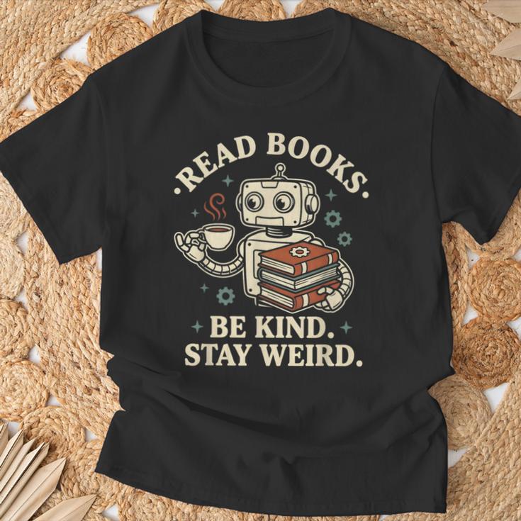 Read Books Be Kind Stay Weird Robot Coffee Lover Reading T-Shirt Gifts for Old Men