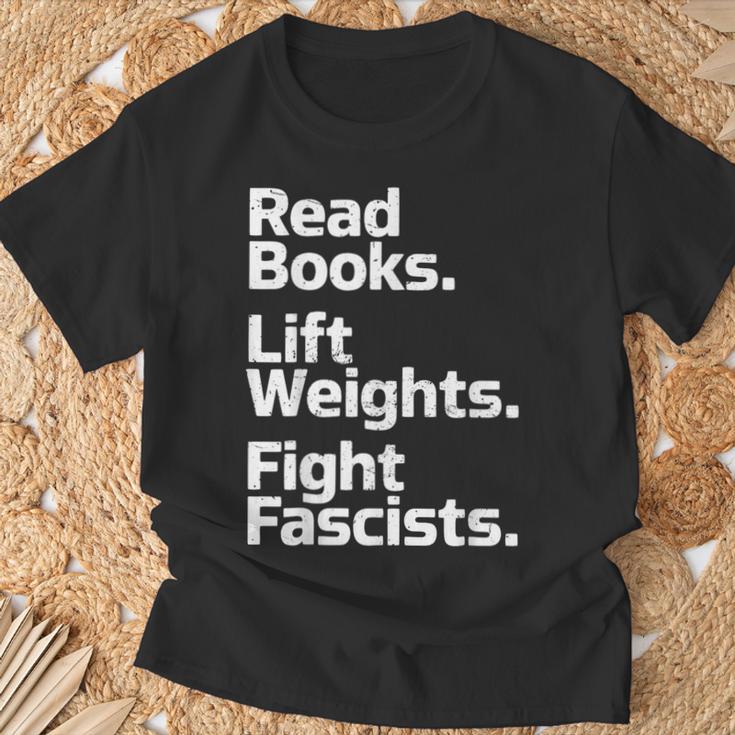 Read Books Lift Weights Fight Fascists Bookish Quote T-Shirt Gifts for Old Men