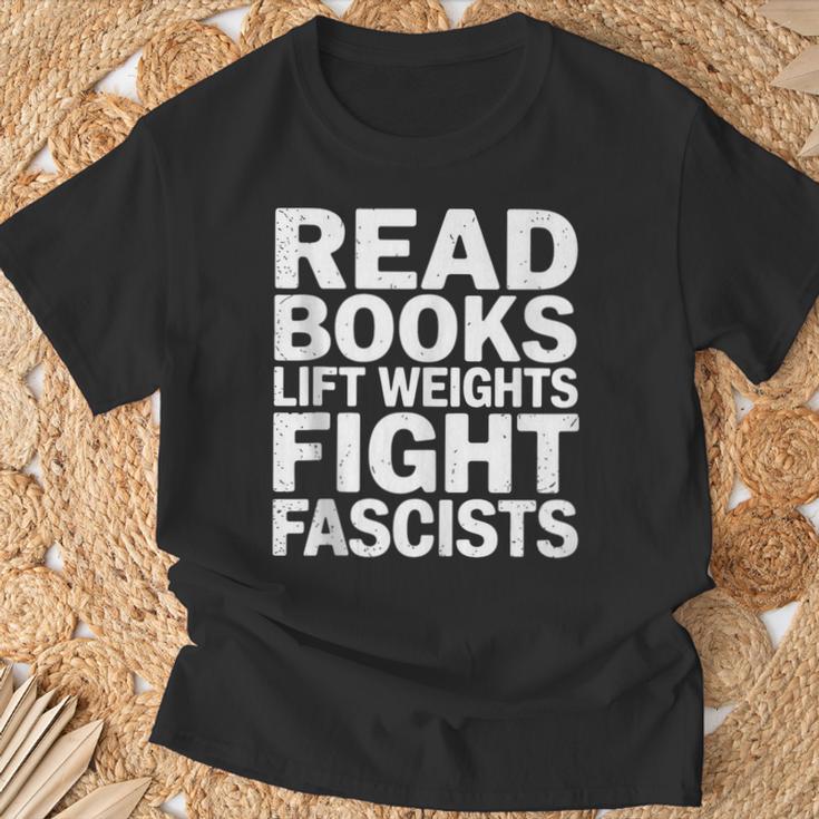 Read Books Lift Weights Fight Fascists Reading Reader Book T-Shirt Gifts for Old Men