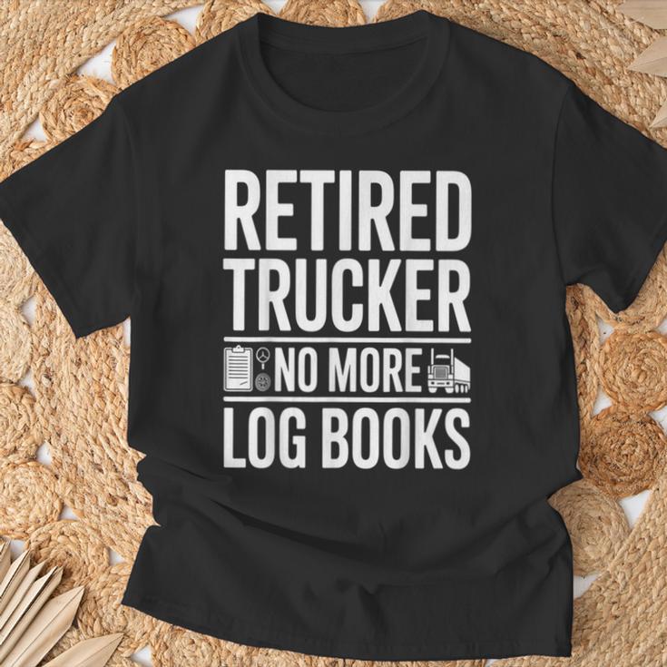Retired Trucker No More Log Books Retirement T-Shirt Gifts for Old Men
