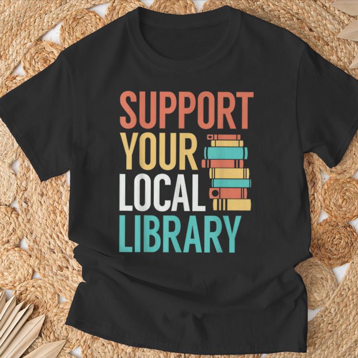 Support Your Local Library Book Reading Lovers Outfit T-Shirt Gifts for Old Men Support Your Local Library Book Reading Lovers Outfit T-Shirt Gifts for Old Men