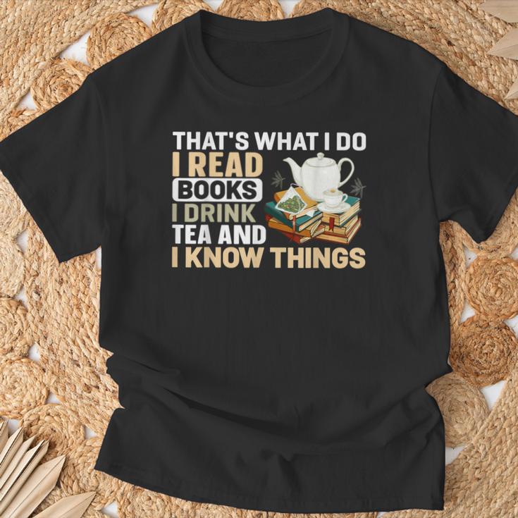 That's What I Do I Read Books I Drink Tea & I Know Things T-Shirt Gifts for Old Men