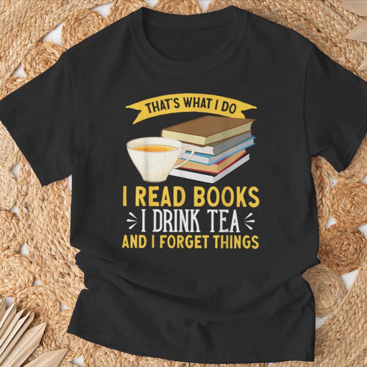 That’s What I Do Read Books I Drink Tea And I Forget Things T-Shirt Gifts for Old Men That’s What I Do Read Books I Drink Tea And I Forget Things T-Shirt Gifts for Old Men