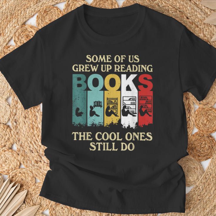 Some Of Us Grew Up Reading Books The Cool Ones Still Do T-Shirt Gifts for Old Men