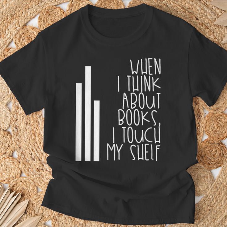 When I Think About Books I Touch My Shelf Reading T-Shirt T-Shirt Gifts for Old Men When I Think About Books I Touch My Shelf Reading T-Shirt T-Shirt Gifts for Old Men