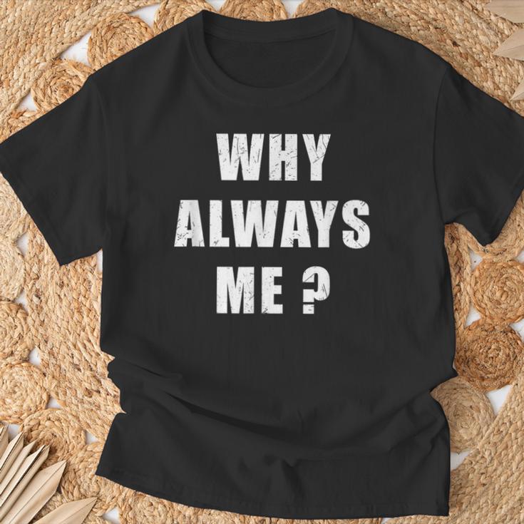 Why Always Me 面白い皮肉な引用デザイン Tシャツ 高齢者への贈り物