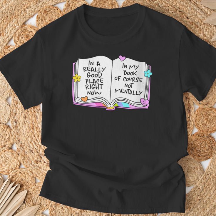 Women's Good Place Right Now In My Book Of Course Not Mentally T-Shirt Gifts for Old Men