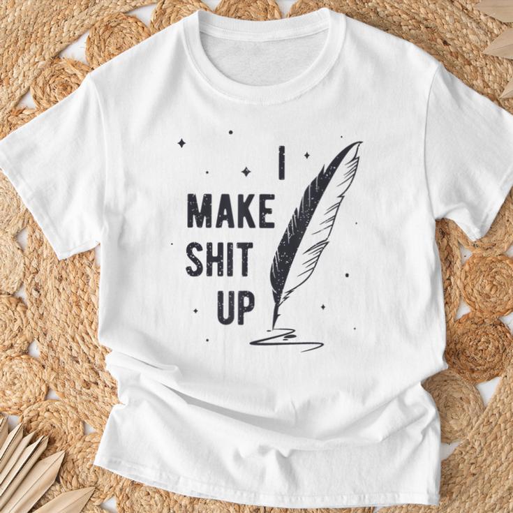 Author Book Writer Playwright I Make Shit Up T-Shirt Gifts for Old Men Author Book Writer Playwright I Make Shit Up T-Shirt Gifts for Old Men