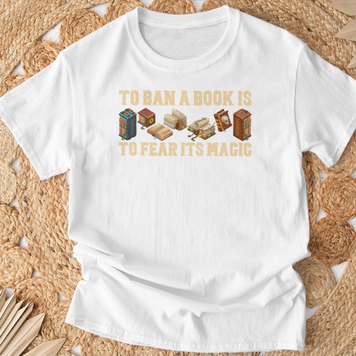 To Ban A Book Is To Fear Its Magic Men Women T-Shirt Gifts for Old Men To Ban A Book Is To Fear Its Magic Men Women T-Shirt Gifts for Old Men