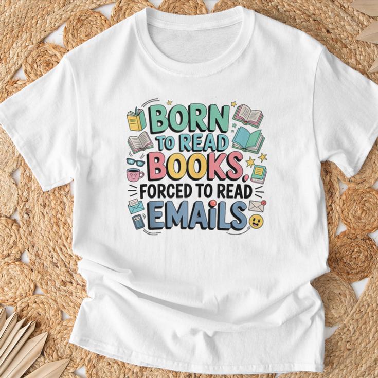 Born To Read Books Forced To Read Emails Book Lover T-Shirt Gifts for Old Men