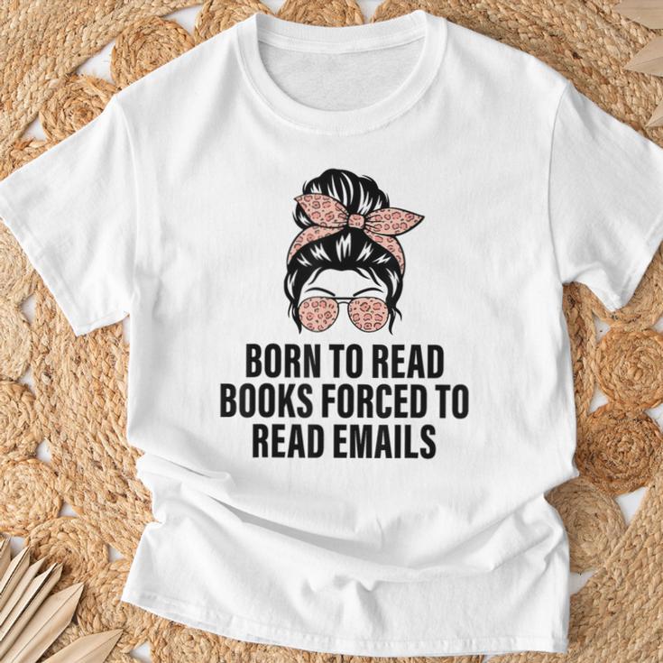 Born To Read Books Forced To Read Emails Messy Bun Reading T-Shirt Gifts for Old Men Born To Read Books Forced To Read Emails Messy Bun Reading T-Shirt Gifts for Old Men
