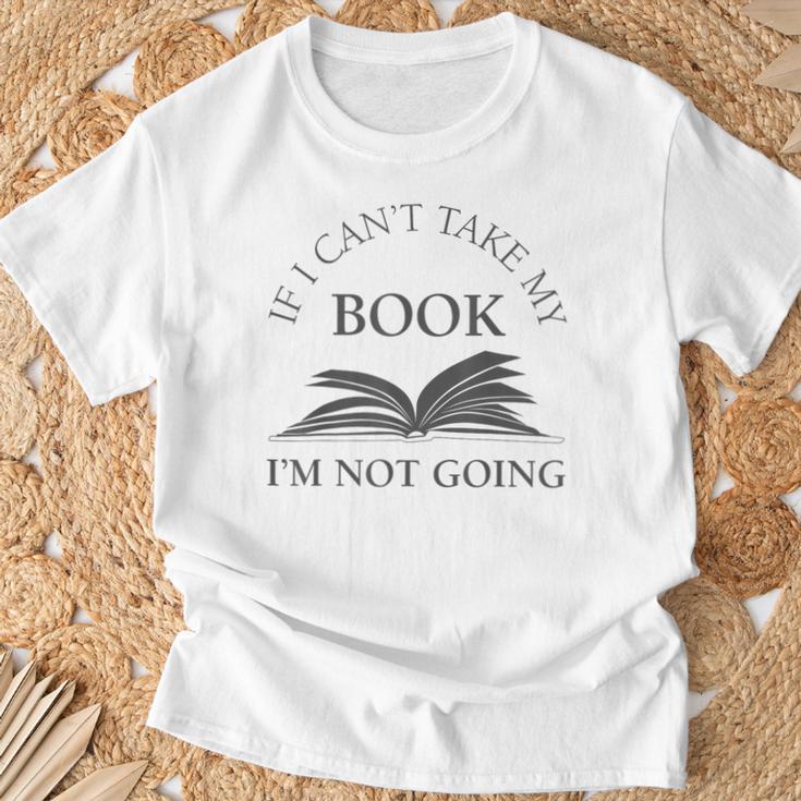 If I Can't Take My Book I'm Not Going Reading Shirt T-Shirt Gifts for Old Men