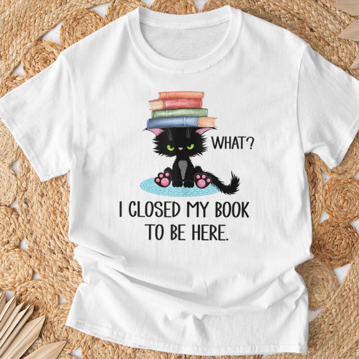 I Closed My Book To Be Here Cat What Cat Books Lovers T-Shirt Gifts for Old Men I Closed My Book To Be Here Cat What Cat Books Lovers T-Shirt Gifts for Old Men