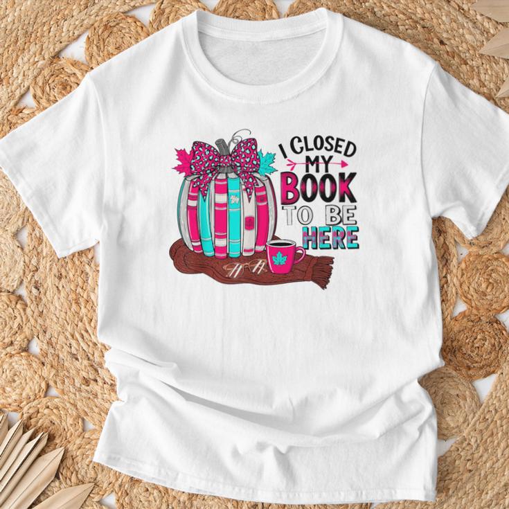 I Closed My Book To Be Here Fall Pumpkin T-Shirt Gifts for Old Men