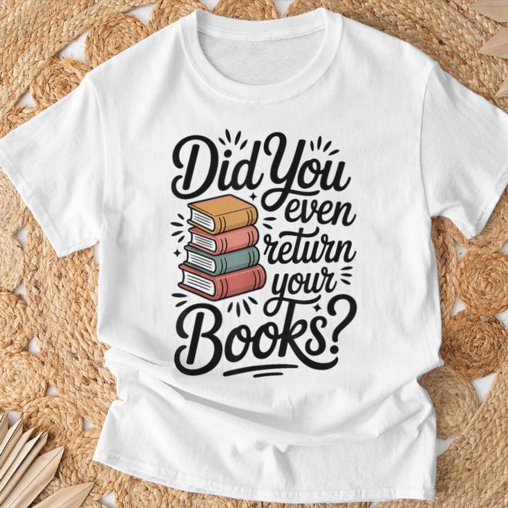 Did You Even Return Your Books Librarian Library T-Shirt Gifts for Old Men