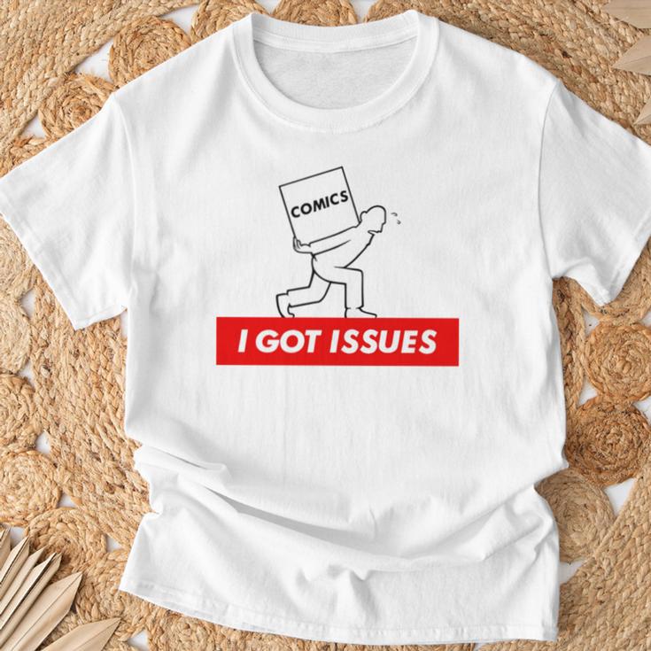 I Got Issues Comic Books Geeks Nerds T-Shirt Gifts for Old Men