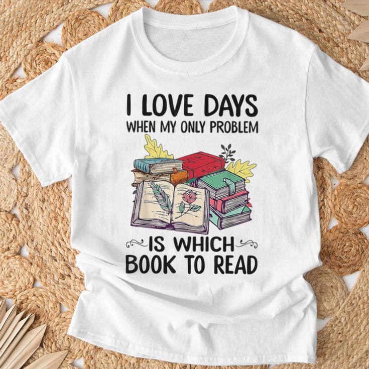I Love Days When My Only Problem Is Which Book To Read T-Shirt Gifts for Old Men