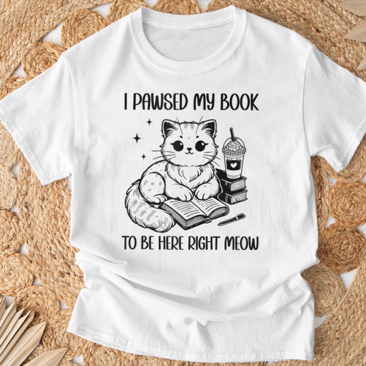 You Pawsed Here Cat Books Coffee I Paused My Book To Be Here T-Shirt Gifts for Old Men