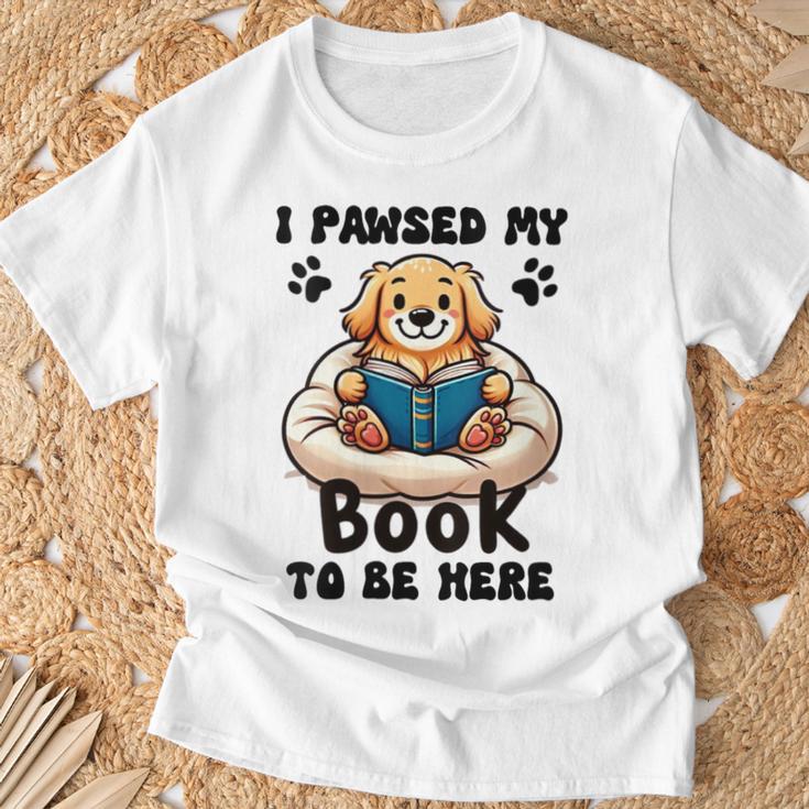 You Pawsed Here Dog Books Lovers I Paused My Book To Be Here T-Shirt Gifts for Old Men You Pawsed Here Dog Books Lovers I Paused My Book To Be Here T-Shirt Gifts for Old Men