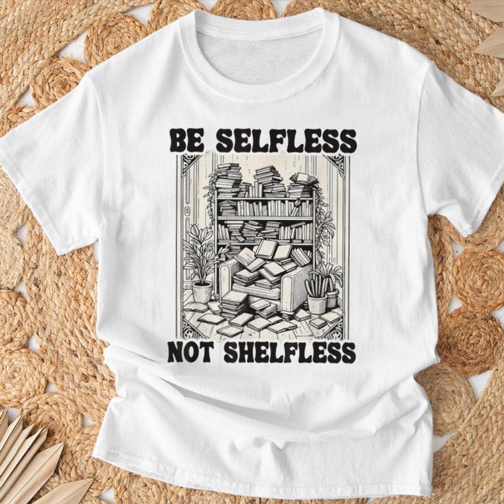 Be Selfless Not Shelfless Book Lover Bookworm Reading T-Shirt Gifts for Old Men