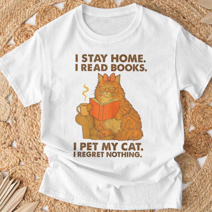 I Stay Home I Read Books I Pet My Cat I Regret Nothing Women T-Shirt Gifts for Old Men