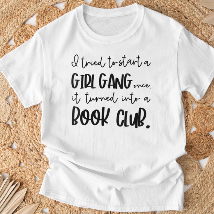 Tried To Start A Girl Gang -Book Club For Women T-Shirt Gifts for Old Men