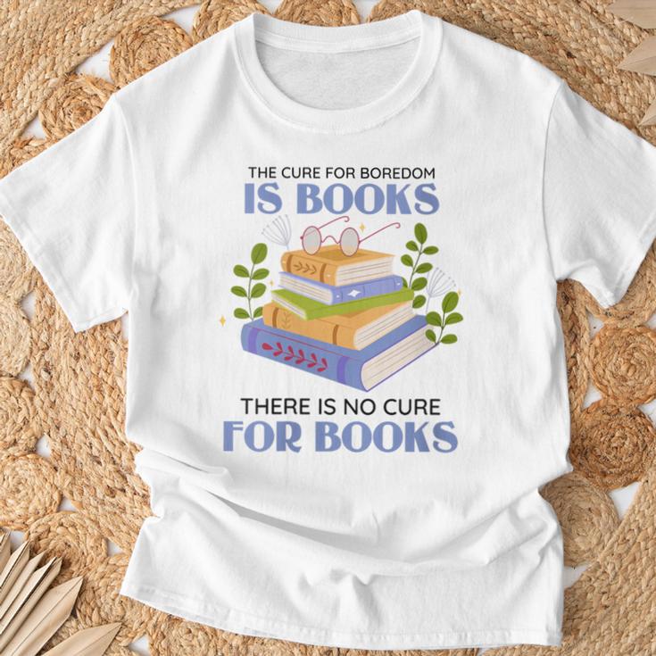 Women's The Cure For Boredom Is Books There Is No Cure For Books T-Shirt Gifts for Old Men