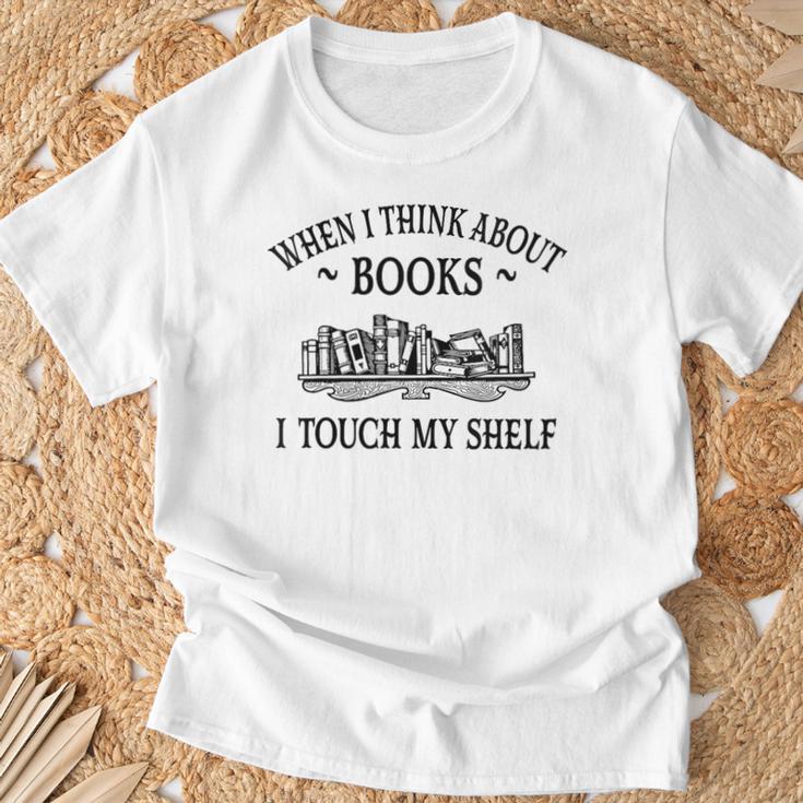 Women's Romance Novel Smut When I Think About Books I Touch My Shelf T-Shirt Gifts for Old Men