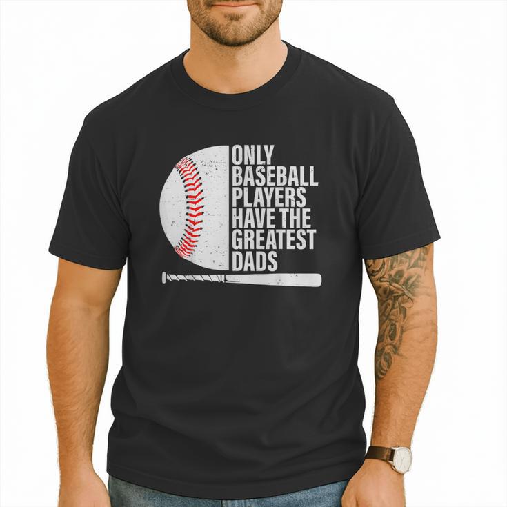 Baseball Dad Only Baseball Players Have The Greatest Dads Men T-Shirt